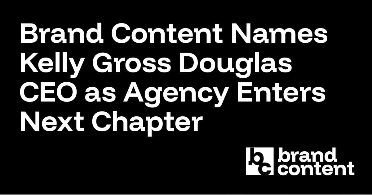 Brand Content ernennt Kelly Gross Douglas zur CEO, während die Agentur in die nächste Phase eintritt