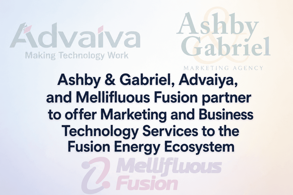 Ashby & Gabriel, Advaiya und Mellifluous Fusion schließen sich zusammen, um Marketing- und Business-Technologie-Services für das Fusionsenergie-Ökosystem bereitzustellen