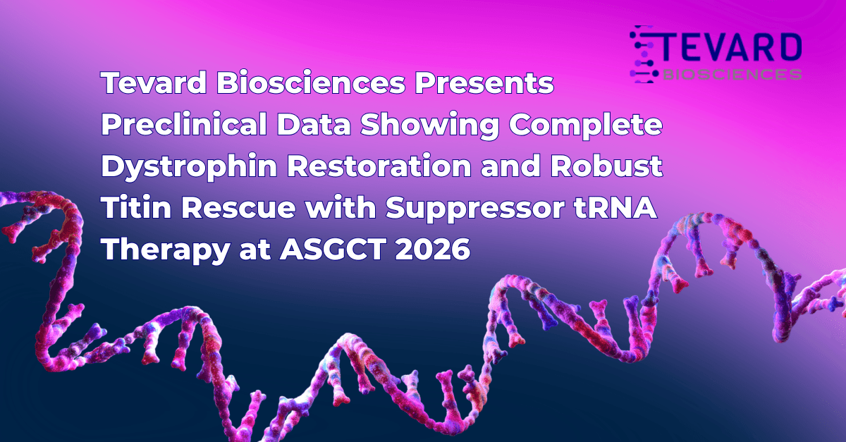 Tevard Biosciences berichtet auf der ASGCT 2026 über vollständige Dystrophin-Wiederherstellung und robuste Titin-Rettung mit Suppressor-tRNA-Therapie