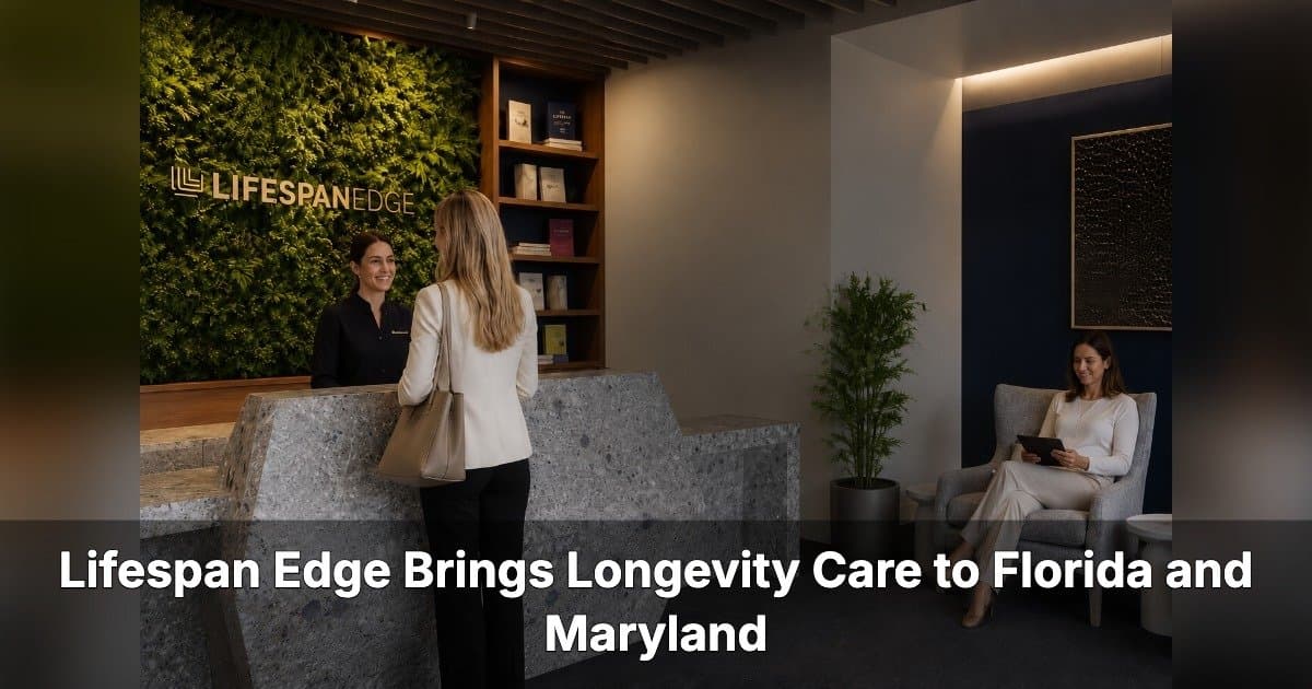 Lifespan Edge erweitert Langlebigkeitspflege auf Florida und Maryland, plant Standort in Scottsdale