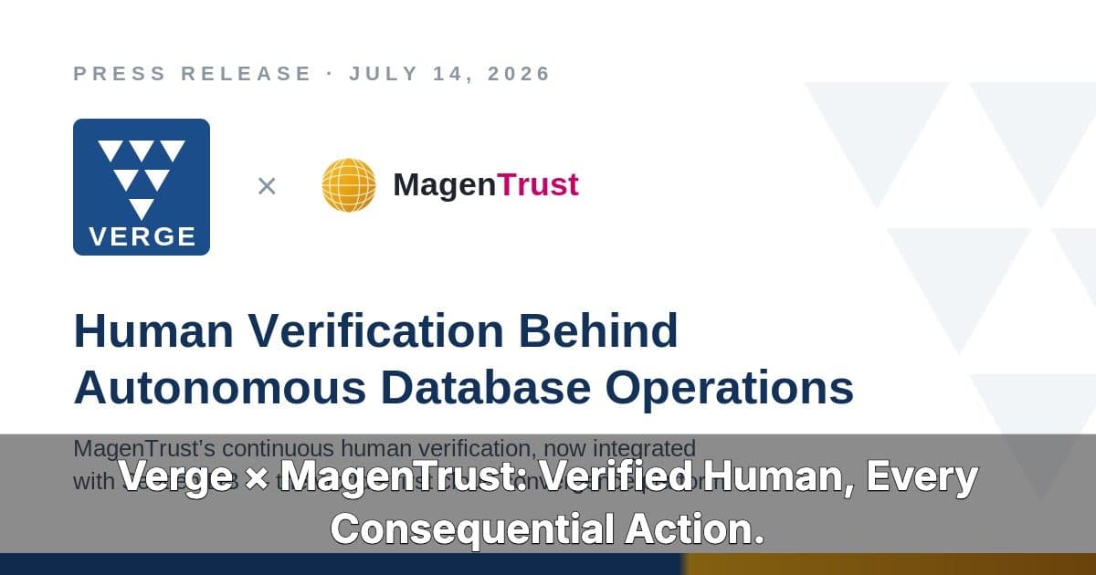 Verge Technologies integriert MagenTrust zur Sicherstellung menschlicher Aufsicht bei autonomen Datenbankoperationen
