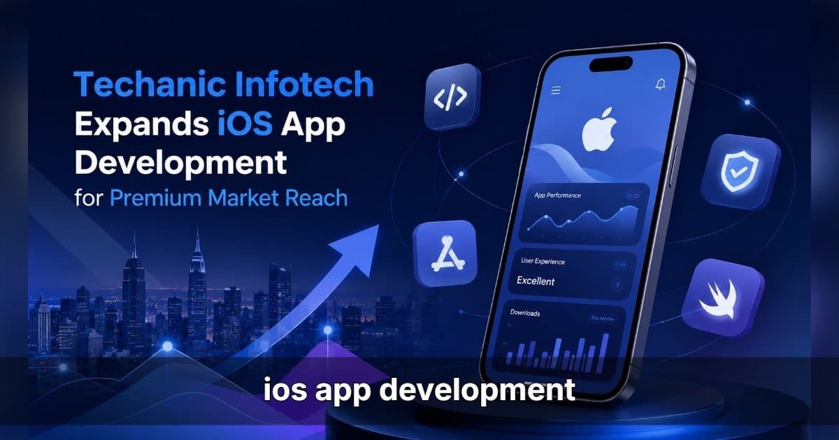 Techanic Infotech erweitert iOS-App-Entwicklung, um Premium-Märkte zu erreichen