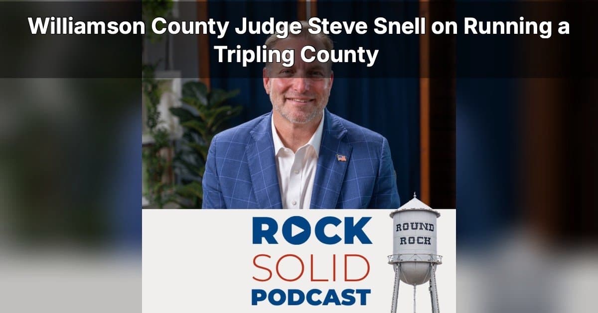 Williamson County Richter Steve Snell diskutiert explosives Wachstum im Rock Solid Podcast